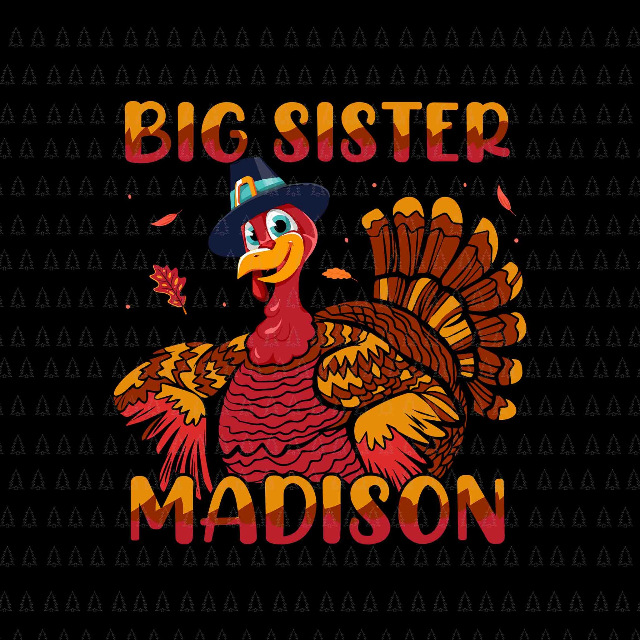 Big Sister Madison Svg, Happy Thanksgiving Svg, Turkey Svg, Turkey Day Svg, Thanksgiving Svg, Thanksgiving Turkey Svg