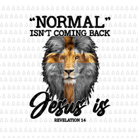 Normal Isn't Coming Back But Jesus Is Cross Christian Png, Christian Png