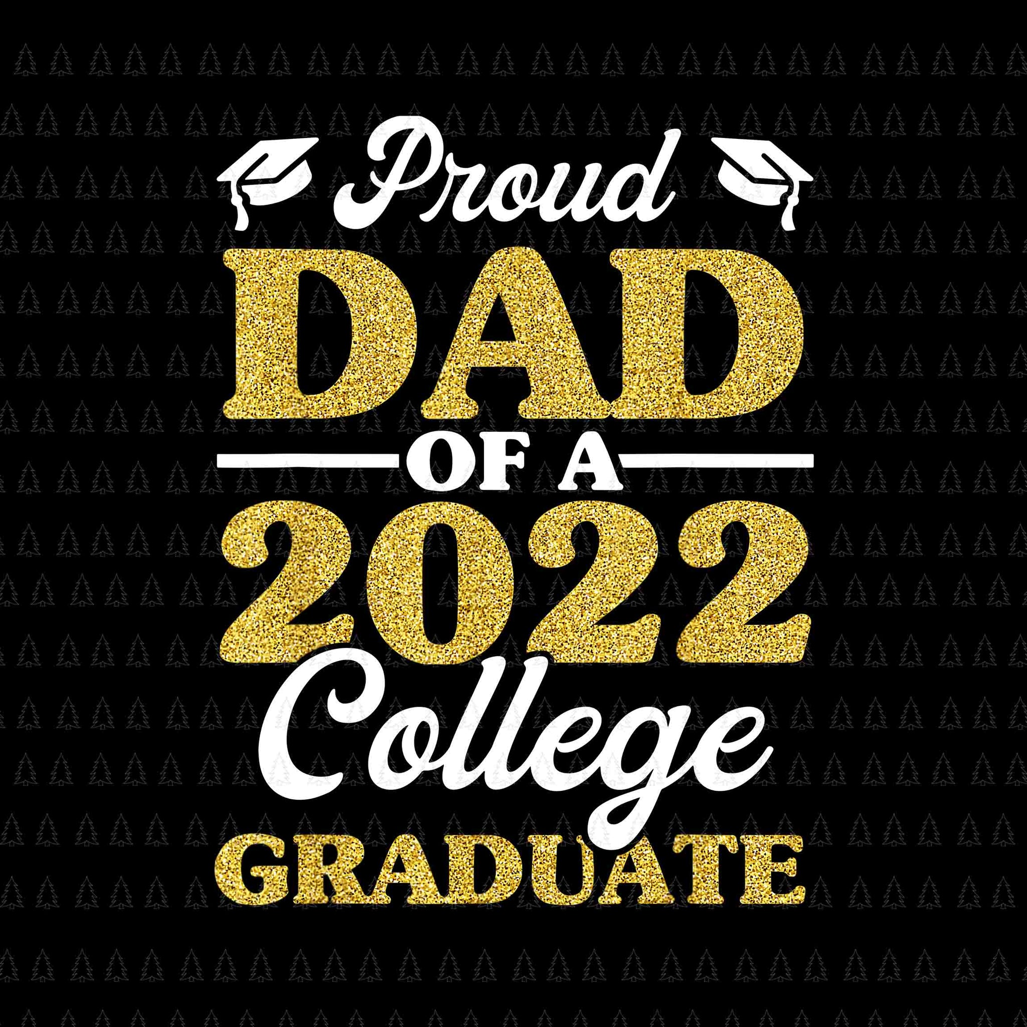 Proud Dad Of 2022 College Graduate Png