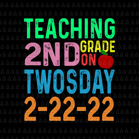 Teaching 2 ND Grade On Twosday 2022 Svg, Tuesday February 22nd Svg, 2022 Teaching 2nd Grade, 2022 Svg
