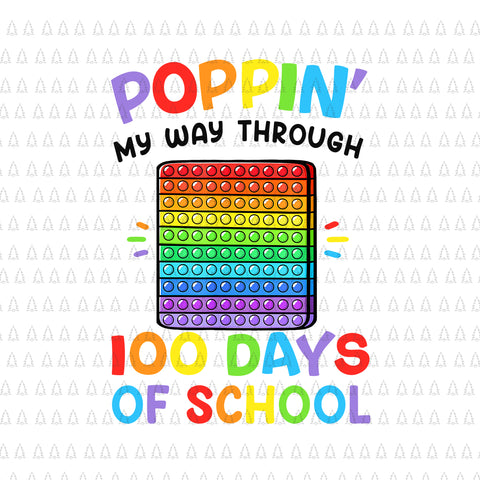 Poppin' My Way Through 100 Days Of School Png, Funny 100th Days Of School Png, Teachwer Png, Days Of School Png