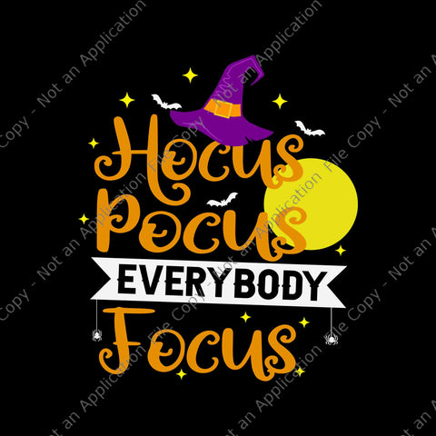 Hocus Pocus Everybody Focus Svg, Funny Halloween Teacher Svg, Hat Witch Halloween Svg, Witch Svg, Halloween Svg, Hocus Pocus Svg