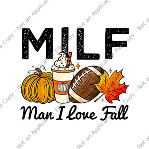 MILF Man I Love Fall Pumpkin Football Spice Coffee Autumn Png, I Love Fall Png, Autumn Png