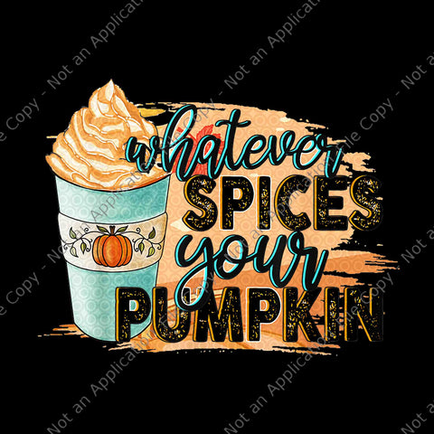 Whatever Spices Your Pumpkin Png, Autumn Halloween Thanksgiving Png, Pumpkin Halloween Png, Halloween Png