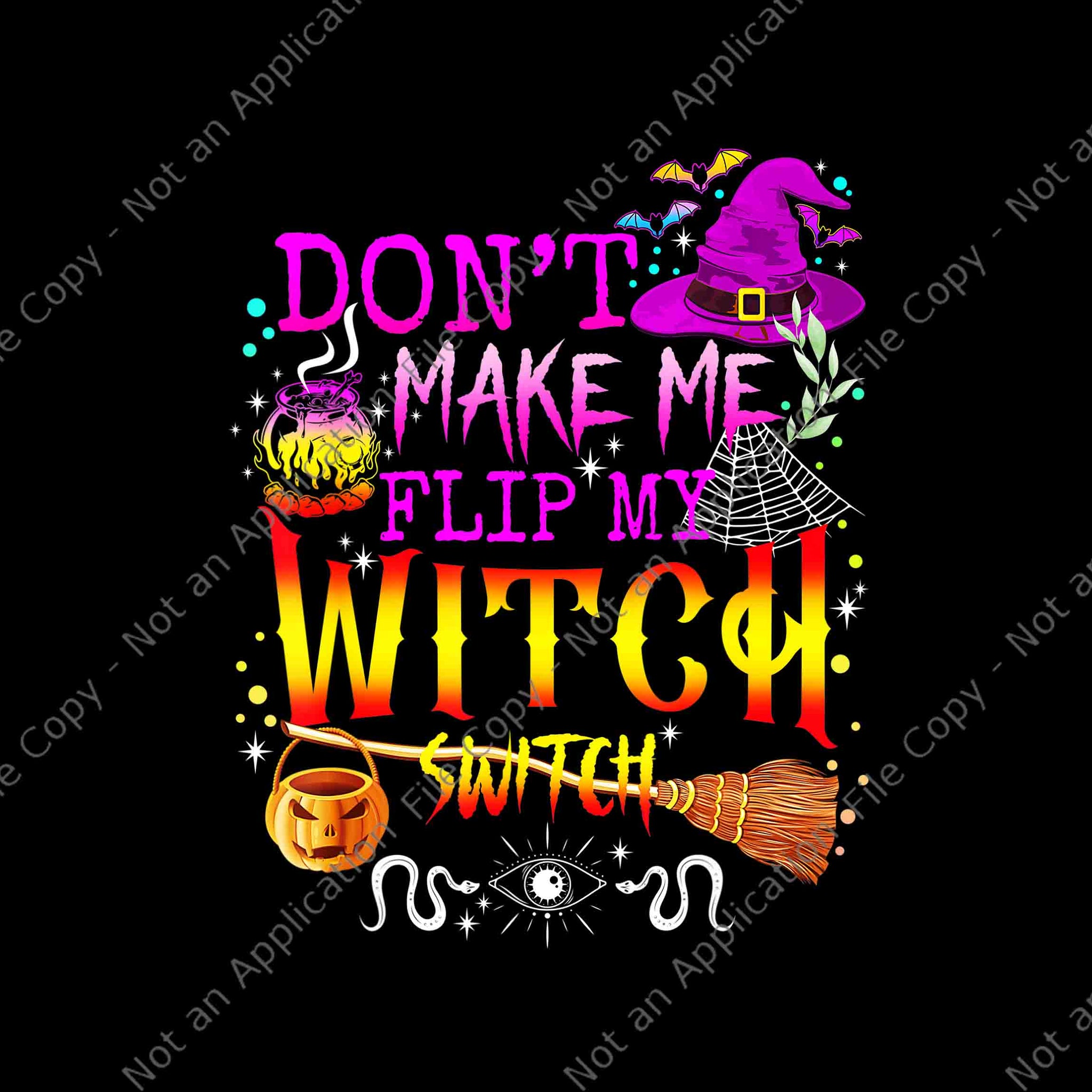 Don't Make Me Flip My Witch Switch Halloween Png, Witch Halloween Png, Halloween Png