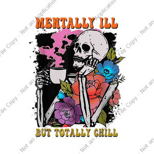 Groovy Mentally Ill But Totally Chill Halloween Skeleton Png, Skeleton Coffee Png, Skeleton Halloween Png, Halloween Png