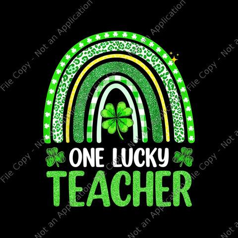 One Lucky Teacher Rainbow St Patrick’s Day Png, One Lucky Teacher Png, St.Patrick Day Png, Shamrock Png, Irish Png