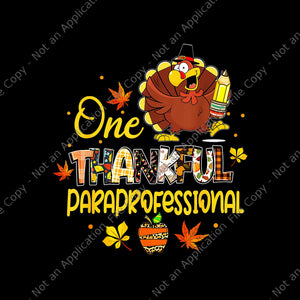 One Thankful Paraprofessional Turkey Pilgrim Thanksgiving Png, One Thankful Paraprofessional Png, Turkey Png, Thanksgiving Day Png