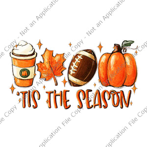 Pumpkin Spice Football Tis The Season Fall Thanksgiving Png, Pumpkin Spice Png, Thanksgiving Day Png, Pumpkin Spice Tis The Season Png