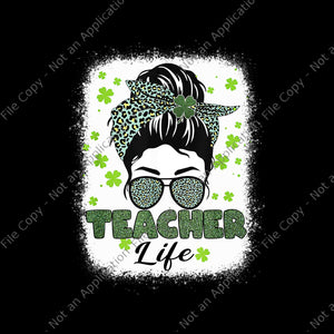 Lucky Teacher St Patrick Png, Teacher Messy Bun Bleached Green Png, Teacher Life St Patrick Png, St Patrick Day Png