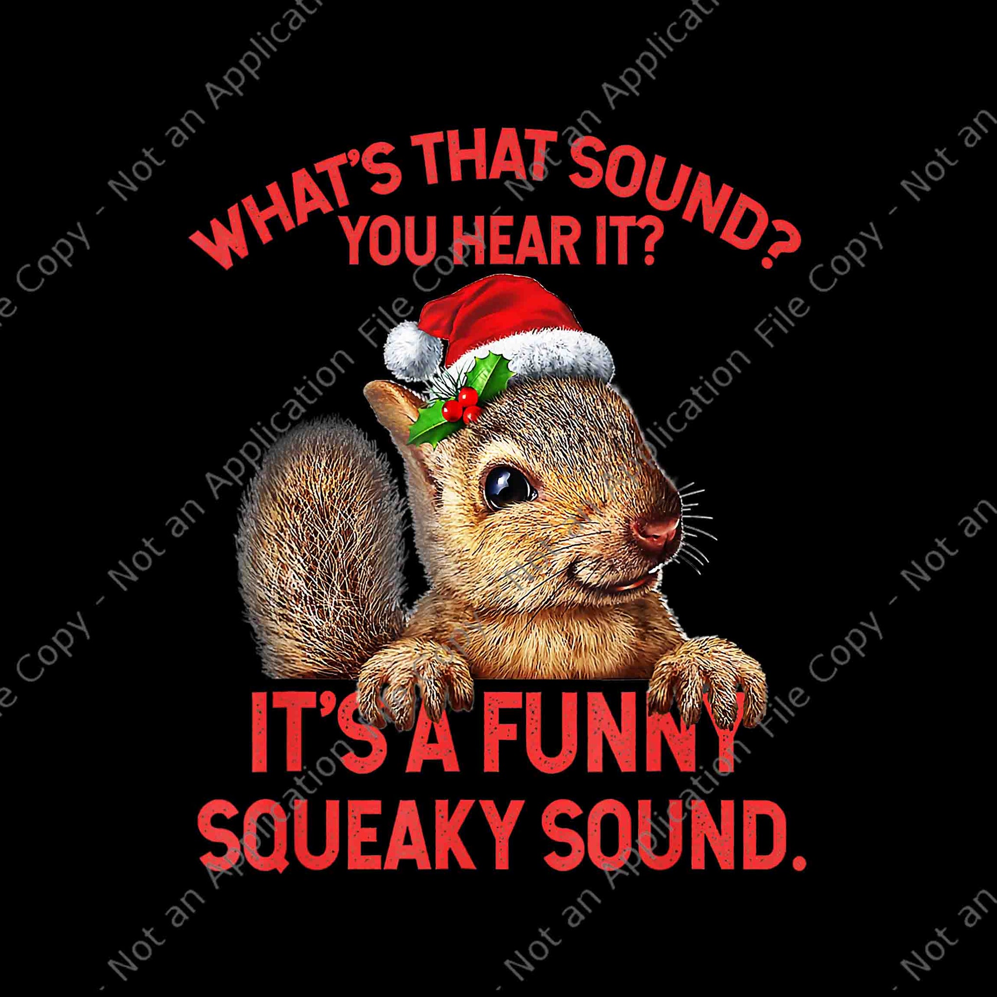 What's That Sound You Hear It Png, It's A Funny Squeaky Sound Christmas Squirrel Xmas Png, Squirrel Christmas Png, Squirrel Hat Santa Png