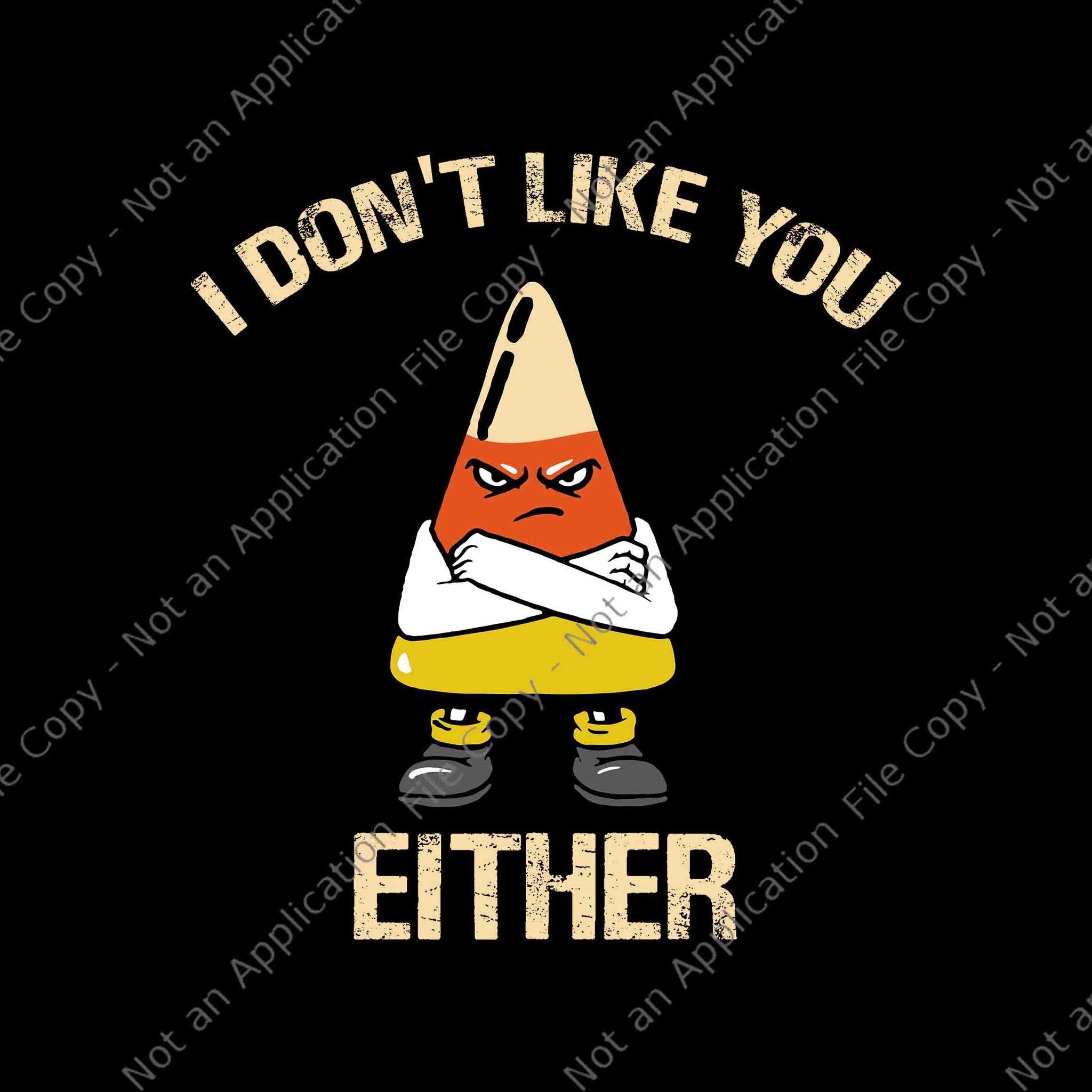 I Don't Like You Either Funny Halloween Candy Corn Svg, Candy Corn Svg, Candy Corn Halloween Svg, Halloween Svg