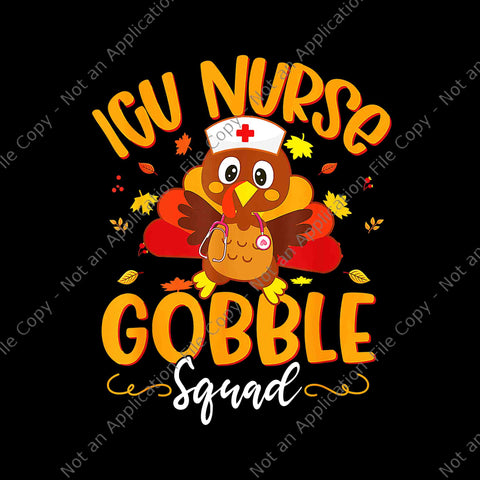 ICU Nurse Turkey Gobble Squad Png, ICU Nurse Thanksgiving Png, ICU Nurse Turkey Png, Nurse Turkey Png, Thanksgiving Day Png