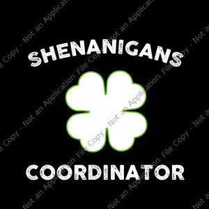 Shenanigan Coordinator Svg, St. Patrick's Day Svg, Shamrock Svg, Irish Svg,