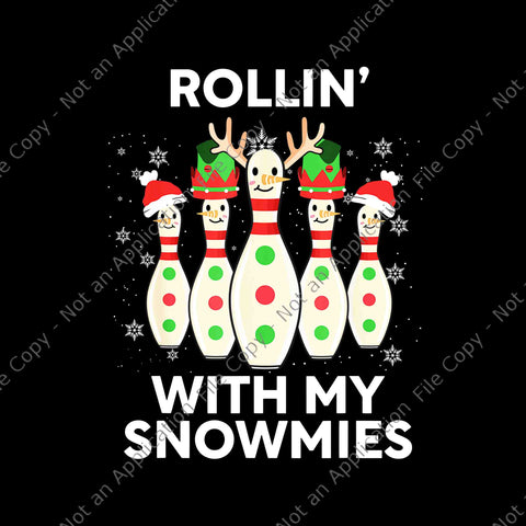 Rollin' With My Snowmies Christmas Bowling Png, Snowmies Christmas Png, Christmas Bowling Png, Christmas Png