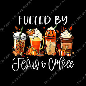 Fueled By Coffee Jesus Caffeine Lover Thanksgiving Day Png, Fueled By Jesus Coffee Png, Thanksgiving Day Png