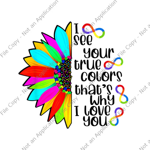 I See Your True Color Infinity Rainbow Neurodiversity Autism Png, I See Your True Color That's Why I Love You Png