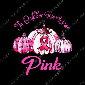 In October We Wear Pink Pumpkin Halloween Png, Pink Pumpkin Png, Pumpkin Halloween Png
