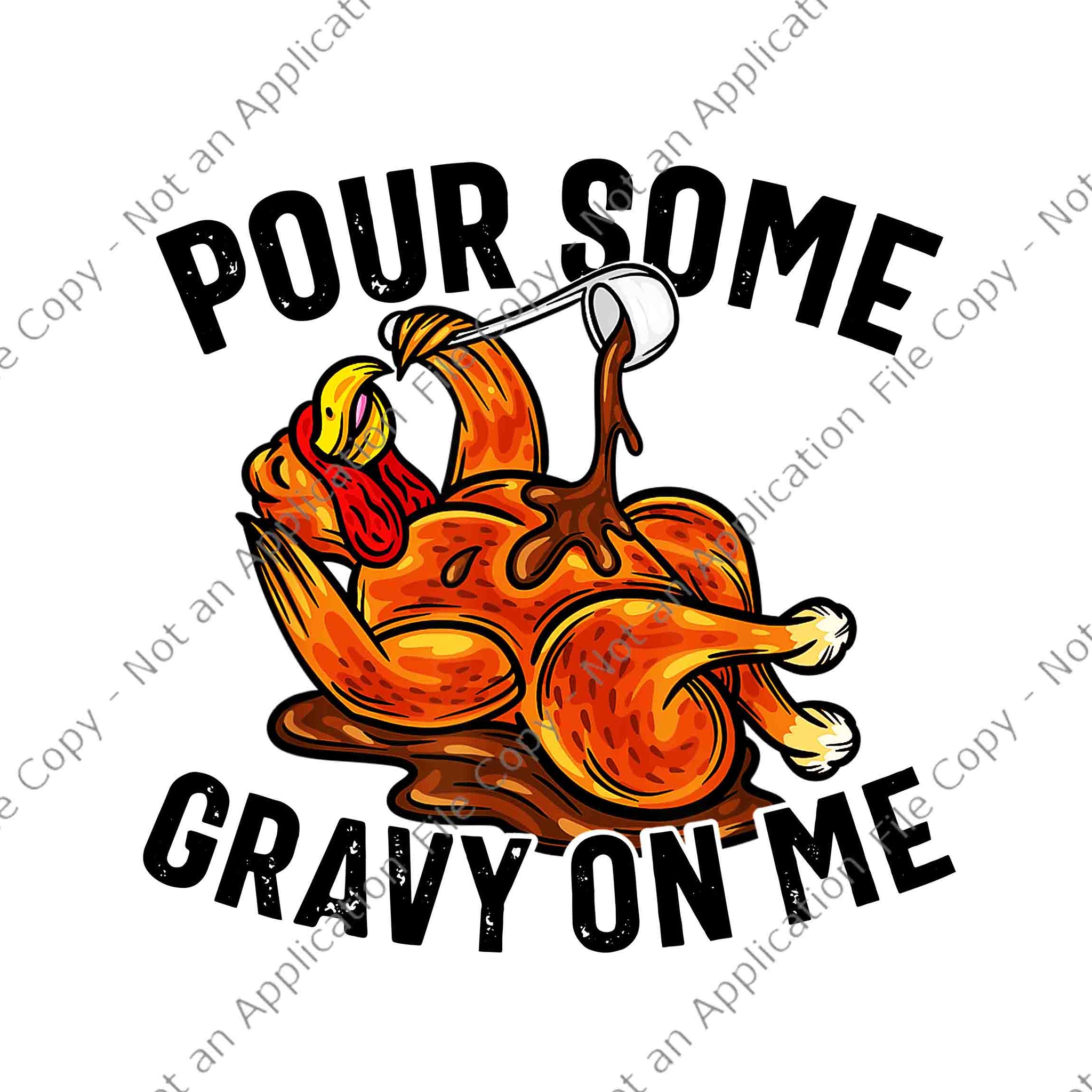 Pour Some Gravy On Me Turkey Png, Funny Turkey Png, Funny Thanksgiving Png, Turkey Lover Png, Thanksgiving Day Png