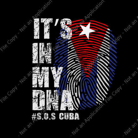 It's in my DNA SOS Cuba SVG, Cuba svg, Cuba PNG, Cuban Protest Fist Flag SOS, Cuba Libre, SOS Cuba Libertad, Cuba patria y vida Flag, SOS Cuba, SOS Cuba Vector