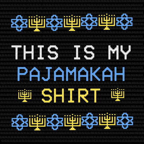 Hanukkah Pajamas, This is My Pajamakah shirt, Chanukah Pajama, This is My Pajamakah shirt svg, Pajamakah svg, Pajamakah shirt