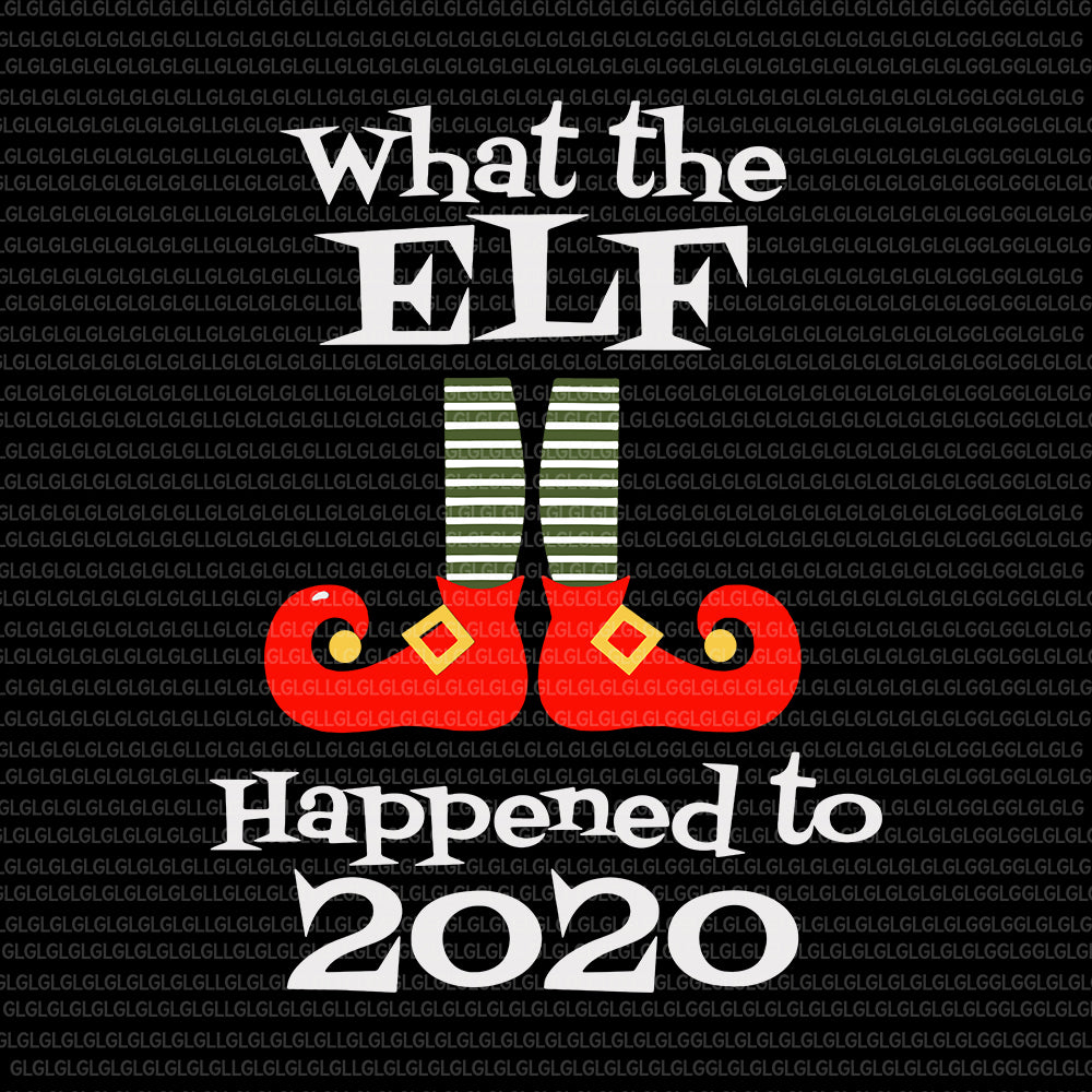 What the Elf Happened to 2020 SVG, What the Elf Happened to 2020 Christmas, What the Elf Happened to 2020 Funny Christmas Holiday, Elf 2020 svg, Elf christmas, Christmas svg, ELF Vector, eps, dxf, png, svg file