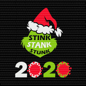 2020 Stink Stank Stunk SVG, 2020 Stink Stank Stunk Christmas, 2020 Stink Stank Stunk christmas svg, christmas vector, Stink Stank Stunk Christmas, Stink Stank Stunk grinch svg, face grinch