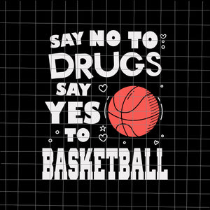 Say No To Drugs Say Yes To BasketBall Svg, BasketBall Svg, Red Ribbon Squad Week Svg