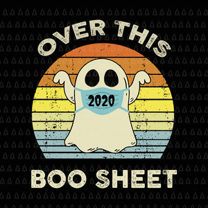 Over This 2020 Boo Sheet SVG, Over This 2020 Boo Sheet vintage, Boo sheet svg, Boo sheet halloween svg, halloween svg, Over This 2020 Boo Sheet Funny Ghost Halloween Horror, boo sheet vector, png, eps, dxf file
