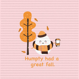 Humpty Had A Great Fall svg, png, Funny Autumn Joke svg, Autumn svg, Autumn Joke svg, png, dxf, eps, ai