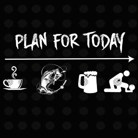 Plan for today svg, Plan for today, Plan for today png, Plan for today design, funny quotes svg, png, eps, dxf file