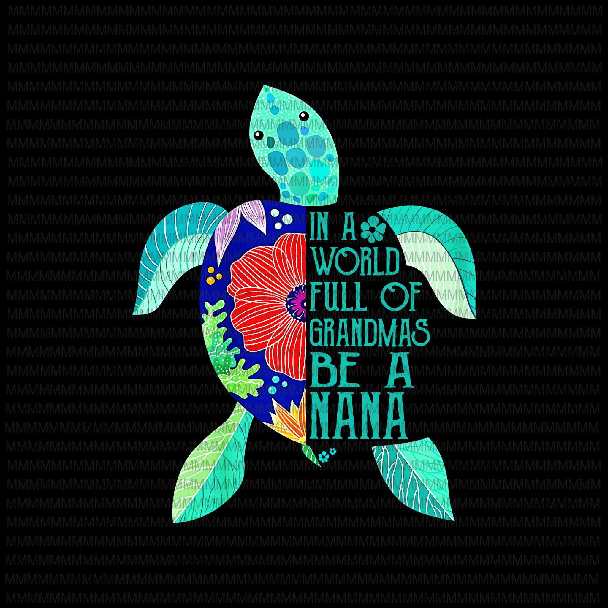In A World Full Of Grandmas Be A nana Turtle png, Mother's day png, vector t shirt design for sale
