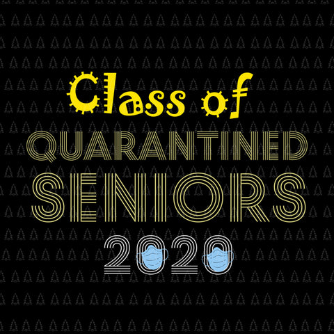 Class of quarantined 2020 svg, class of 2020 the year when shit got real, Class of quarantined seniors 2020, senior 2020 svg, senior 2020