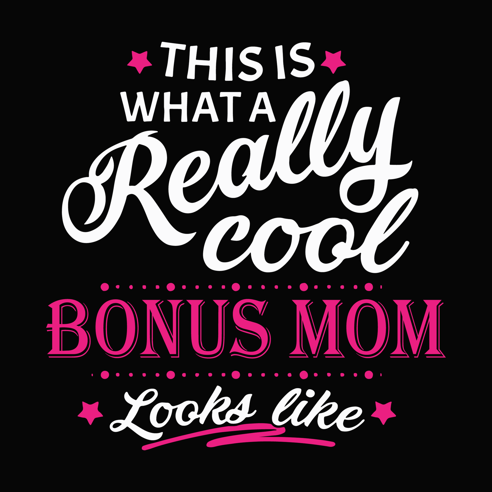 This is what a really cool bonus mom look like svg, This is what a really cool bonus mom look like, mom svg, mother's day svg, mother day