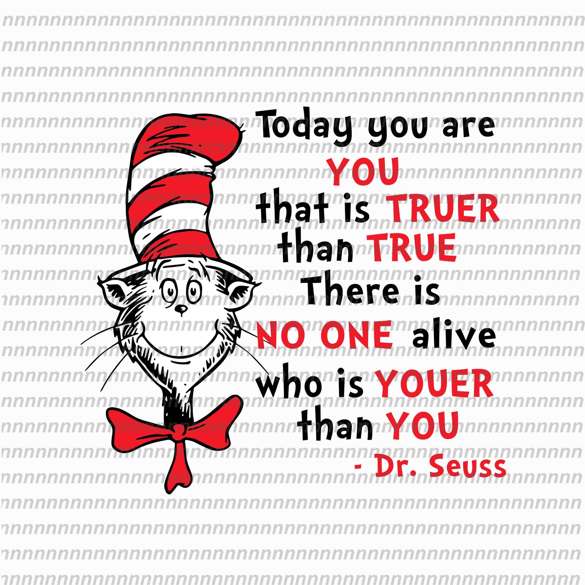 Today you are you that is truer than true, dr seuss svg,dr seuss vector, dr seuss quote, dr seuss design, Cat in the hat svg, thing 1 thing 2 thing 3, svg, png, dxf, eps file