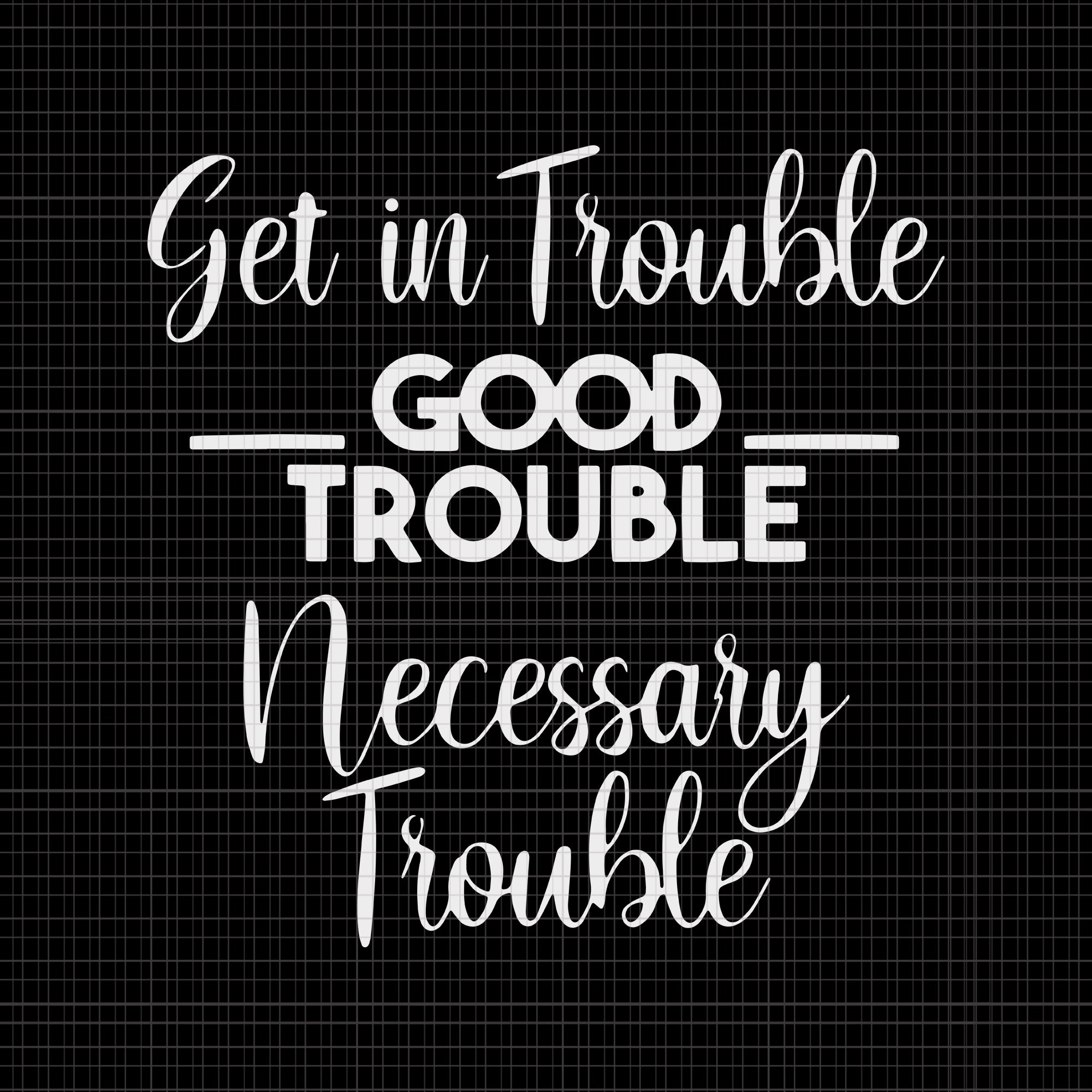 Get in Good Necessary Trouble Social Justice svg, Get in Good Necessary Trouble Social Justice, Get in Good Necessary Trouble Social, John Lewis svg, John Lewis design