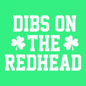 Dibs on the redhead svg,dibs on the redhead png,dibs on the redhead,dibs on the redhead st patrick’s day svg, dibs on the redhead irish svg, eps, dxf, png