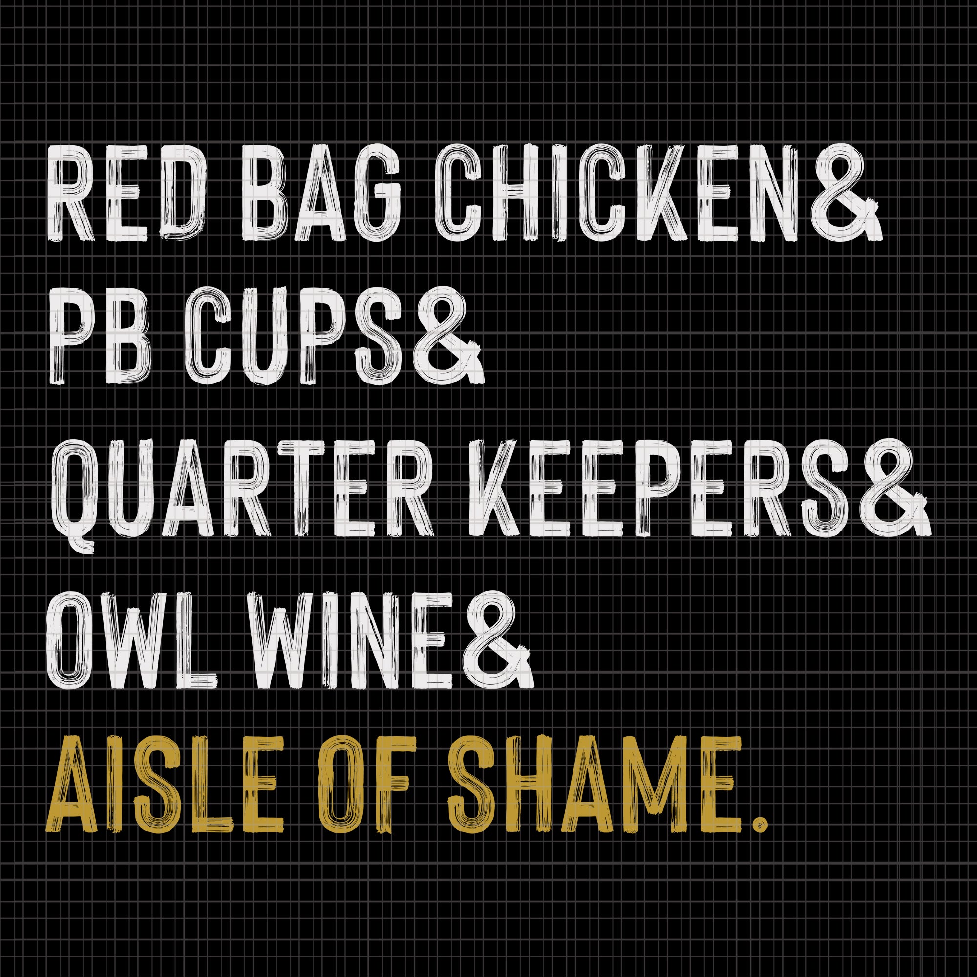 Funny Aisle of Shame Shopping, Funny Aisle of Shame , Aisle of Shame svg, red bag chicken pb cups quarter keepers owl wine Aisle of Shame