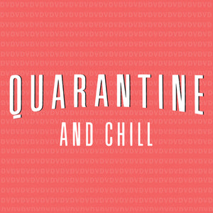 Quarantine and chill svg, quarantine and chill, quarantine and chill png, quarantine and chill antisocial introvert movie lovers