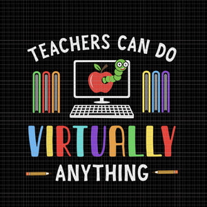 Teachers can do virtually anything svg, teachers can do virtually anything, teachers can do virtually anything png, teachers svg, teacher png, eps, dxf, ai file