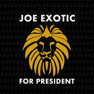 Joe exotic for president, joe exotic for president svg, joe exotic svg, joe exotic vector, free joe exotic svg, free joe exotic