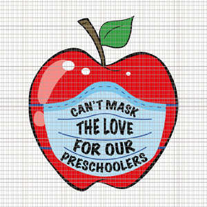 Can't mask the love for our preschoolers svg, funny teacher svg, back to school svg, Happy First Day Of School