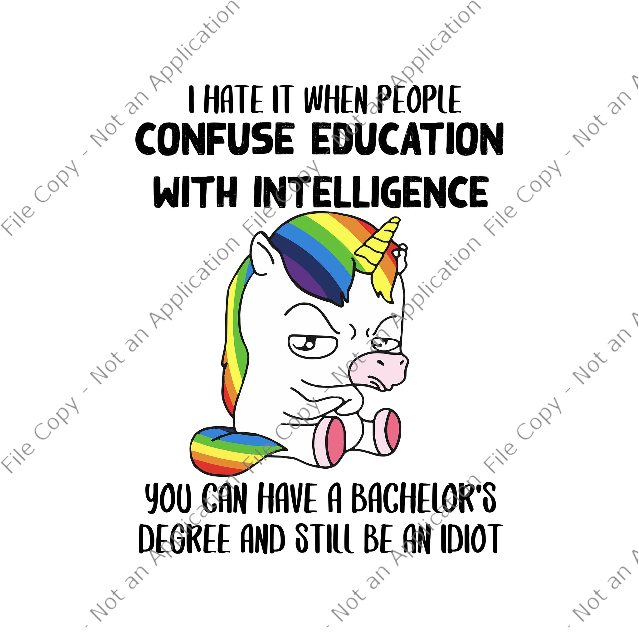 I Hate It When People Confuse Education With Intelligence Svg, You Can Have A Bachelor's Degree And Still Be An Idiot Svg, Unicorn Svg, Funny Unicorn