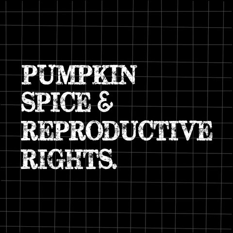 Pumpkin spice reproductive rights svg, pumpkin spice svg, pumpkin svg, halloween svg, pumpkin halloween svg