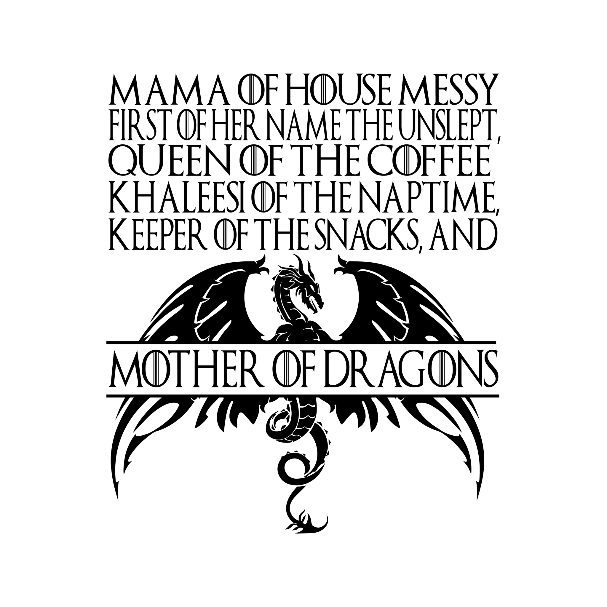 Mother Of Dragons, Mother's Day, Game of Thrones svg, Game of Thrones clipart, Game of Thrones silhouette svg, png, dxf, eps file