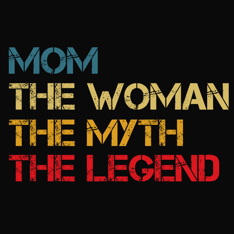 Mom the woman the myth the legend svg, Mom the woman the myth the legend, mother's day svg, mother day, mother svg, mom