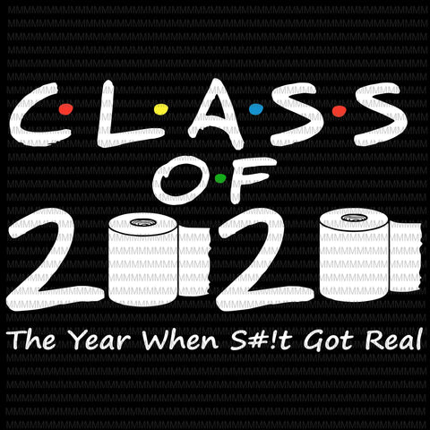 Class of 2020 The Year When Shit Got Real, 2020 TP Apocalypse, Class of 2020, Graduation funny quote buy t shirt design artwork