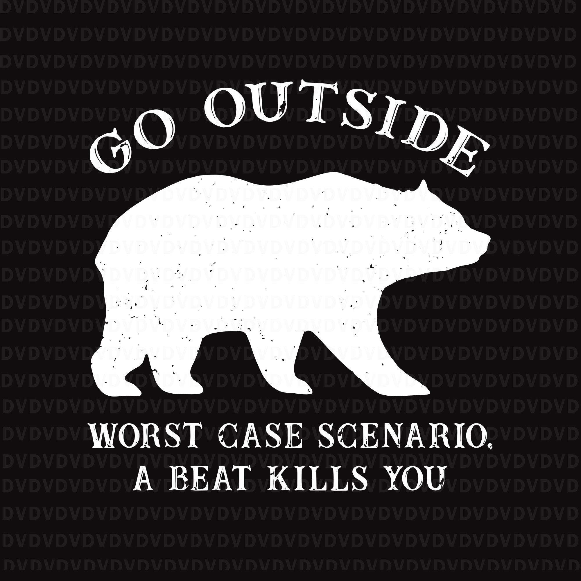 Go outside worst case scenario a bear kills you camping svg, go outside worst case scenario a bear kills you camping