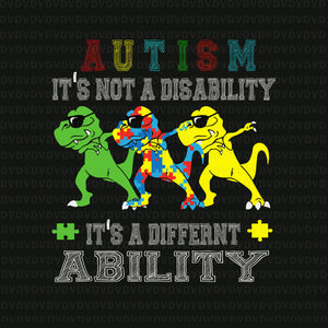 It’s not a disability ability autism dinosaur dabbing svg, autism dinosaur  SVG, dinosaur dabbing, autism dinosaur dabbing