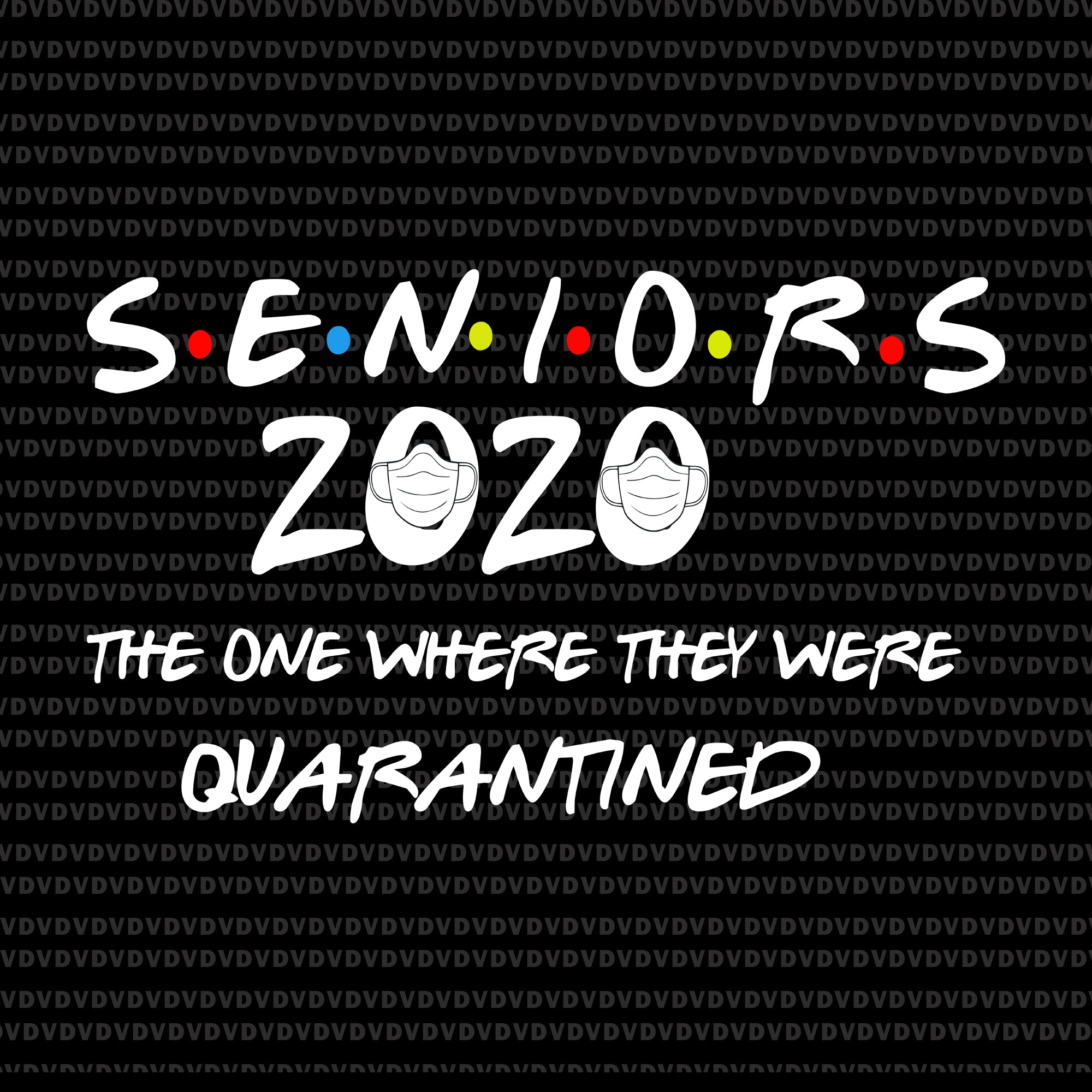 Seniors the one where they were quarantined 2020 svg, Senior 2020 svg, senior 2020, senior 2020 vector, eps, dxf, png, svg file